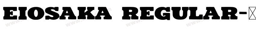 Eiosaka Regular字体转换